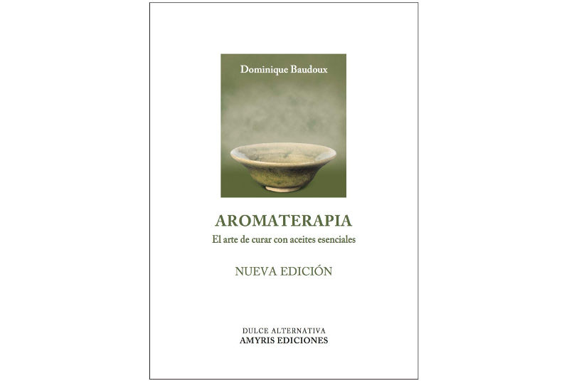 Aromaterapia - El arte de curar con aceites esenciales